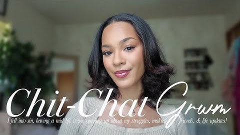 CHIT CHAT GRWM| I fell into sin + mid life crisis, opening up about struggles, making friends & more