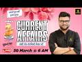 30 March 2026 Current Affairs | Episode 2034 | Current Affairs Today | Kumar Gaurav Sir