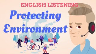 Protecting ENVIRONMENT | English Learning | Listening