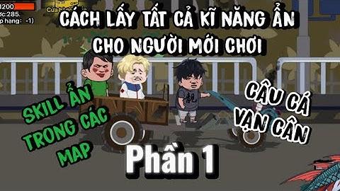 Hướng Dẫn Newbie P1: Lấy Các Kĩ Năng Trong Nhiệm Vụ Của Các Map Cho Người Mới Chơi CÂU CÁ VẠN CÂN