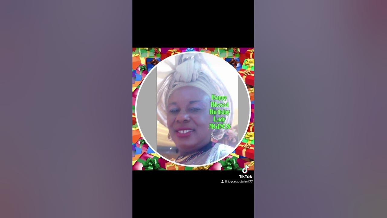 happy-birthday-gorgeous-lady-agnes-youtube