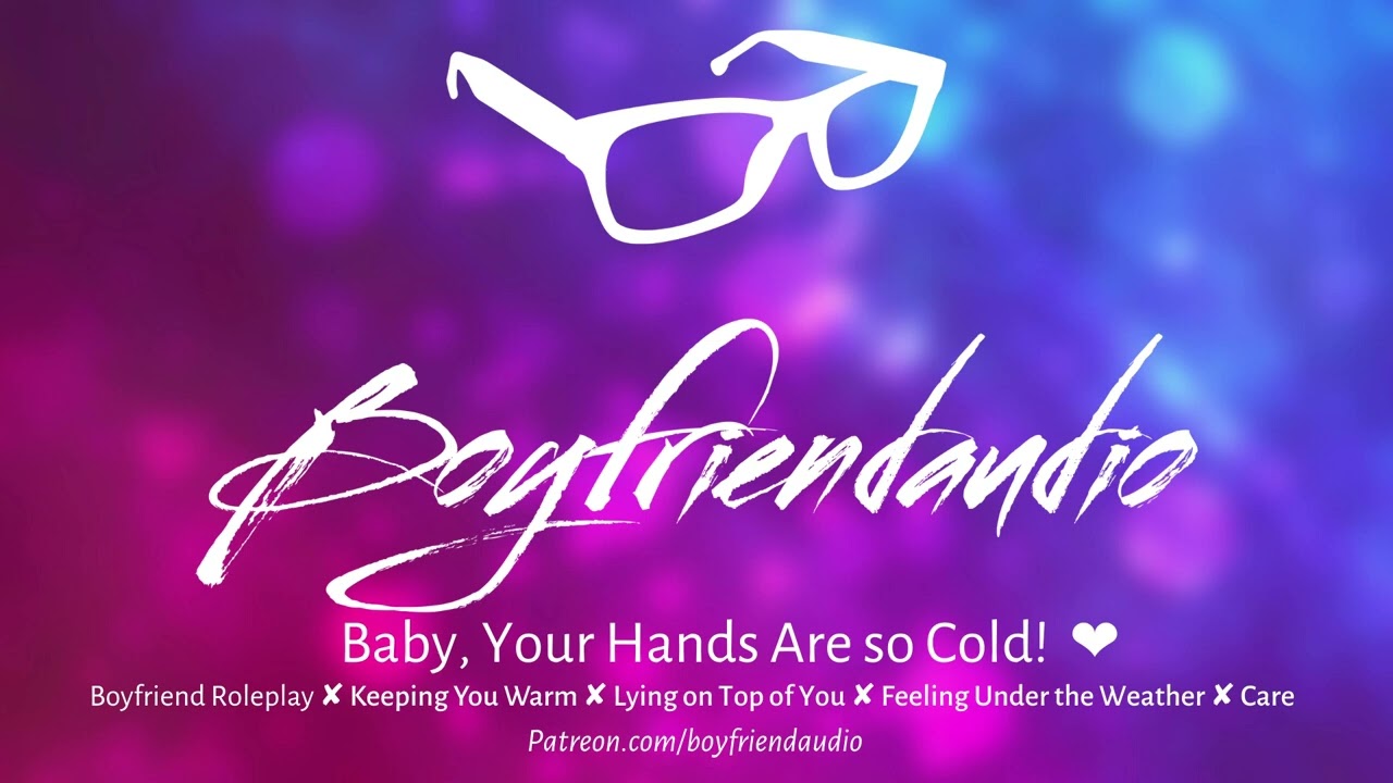 Baby, Your Hands are so Cold! [Boyfriend Roleplay][Lying on You][Warmth][Care] ASMR