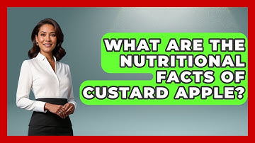 What Are The Nutritional Facts Of Custard Apple? - Exploring Southeast Asia