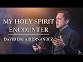 My beautiful encounter with the holy spirit  david diga hernandez