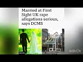 Married at First Sight UK rape allegations serious, says DCMS! 