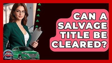 Can A Salvage Title Be Cleared? - Auto Coverage Explained
