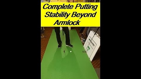 How To Get Complete Stability For Your Putting Stroke Beyond Armlock