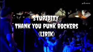 STUPIDITY - THANK YOU PUNK ROCKERS (LIRIK)