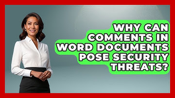 Why Can Comments In Word Documents Pose Security Threats? - Docs and Sheets Pro