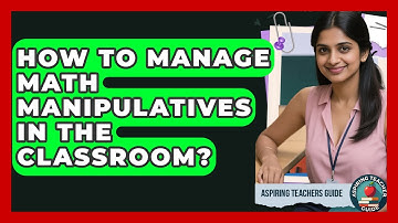 How To Manage Math Manipulatives In The Classroom? - Aspiring Teacher Guide