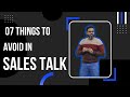 07 things to avoid in sales talk