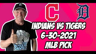 MLB Pick Today Cleveland Indians vs Detroit Tigers 6/30/21 MLB Betting Pick and Prediction