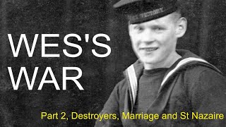 Wes's War, Part 2, Destroyers, Marriage and St Nazaire