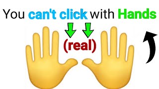 You can't click with your hands (real)