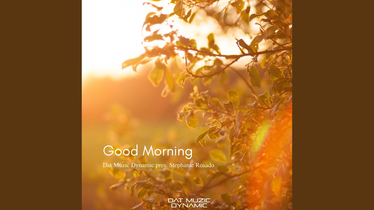 Good Morning (feat. Stephanie Rosado)