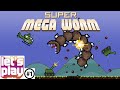 lets play: super mega worm