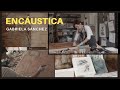 Encáustica / Gabriela Sánchez