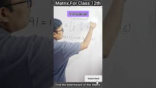 #Class-12,Find the Determinant of this Matrix 😴😴😴😴😴😴