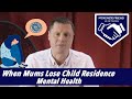 When Mums Lose Child Residence : Mental Health