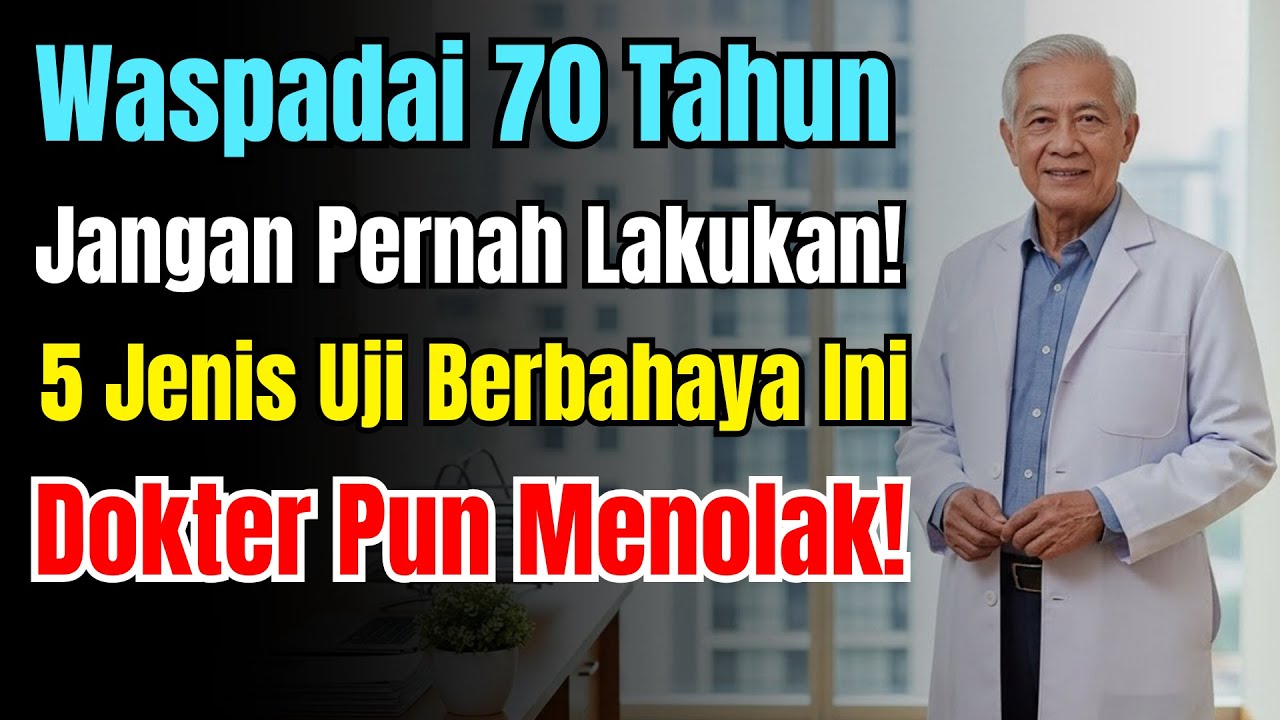 Usia 70 Tahun Ke Atas Jangan Pernah Lakukan Ini! 5 Pemeriksaan Yang Dokter Sendiri Hindari