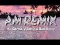 Nio García, J Balvin & Bad Bunny - AM Remix