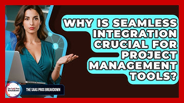 Why Is Seamless Integration Crucial For Project Management Tools? - The SaaS Pros Breakdown