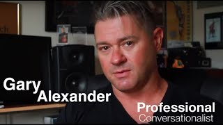 Gary Alexander Professional Conversationalist