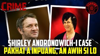 Crime- |Shirley Andronowich-i Case| Suspect pakhat a inpuang, Hnuchhuituten an awih lo. AVBT 