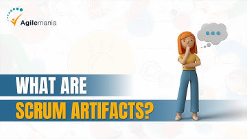 What are Scrum Artifacts? | Scrum Artifacts Explained | Scrum | Agilemania