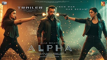 ALPHA - First Look Trailer | Alia Bhatt | Bobby Deol | Sharvari | Shiv Rawail | YRF Spy Universe |