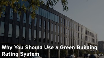 Why You Should Use a Green Building Rating System