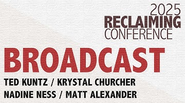 Krystal Churcher, Nadine Ness, Matt Alexander, Ted Kuntz Uitzending / Reclaiming Conference 2025