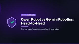 Qwen Robot vs Gemini Robotics: Head-to-Head