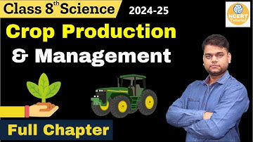 Crop Production and Management: Class 8 Science Chapter 1 | 2024-25 session