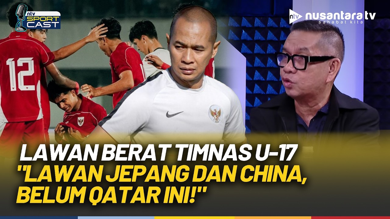 Waktu Mepet, Lawan Berat Timnas U-17! Ropan: Lawan Jepang dan China, Belum Qatar Ini! | SPORT CAST