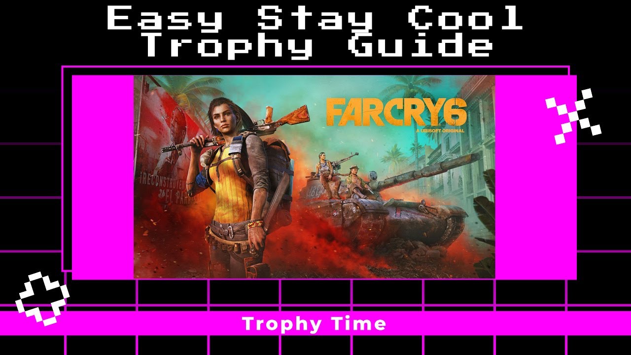 Far Cry 6 / Stay Cool / *EASY* Trophy/Achievement Guide 