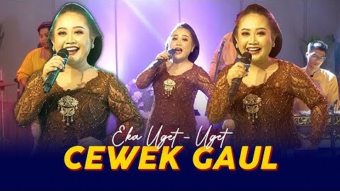 EKA UGET-UGET - CEWEK GAUL (Official Music Video)