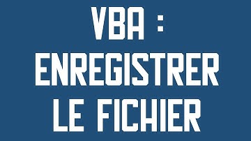 VBA Enregistrer le fichier