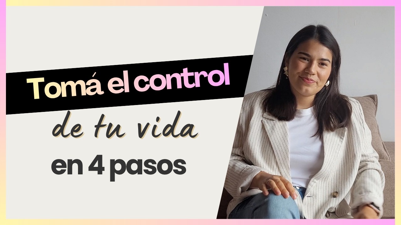 Tomá el control de tu vida en 4 pasos, Empodérate. - YouTube