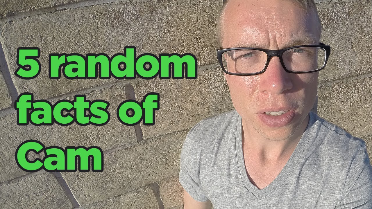 5 Random Facts Of Cam YouTube