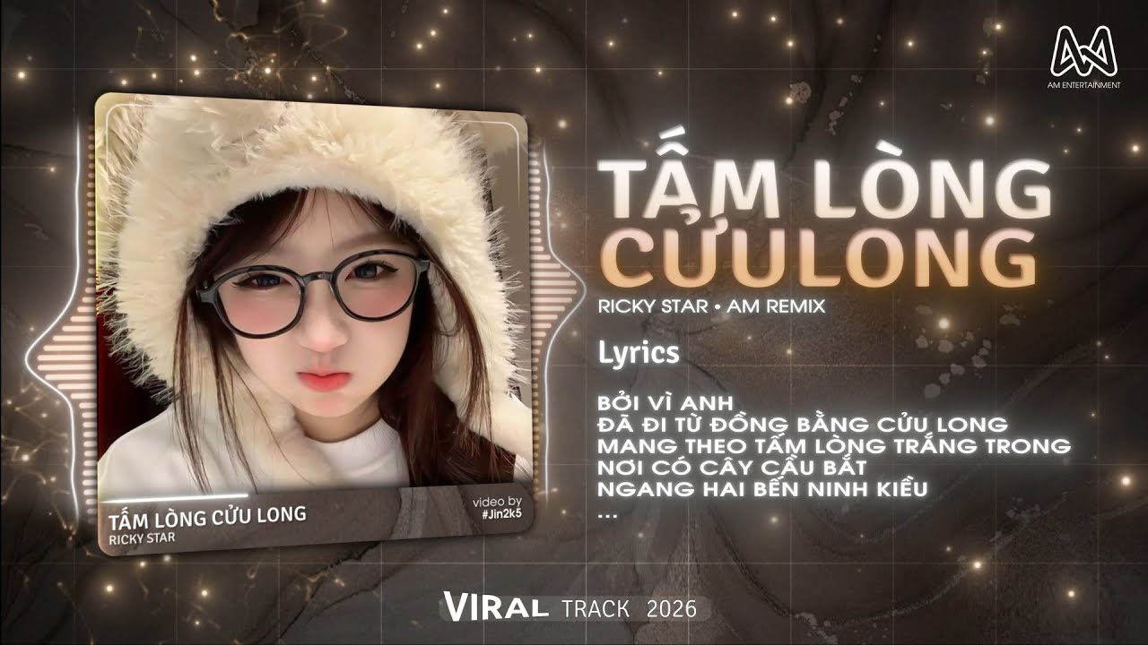 TẤM LÒNG CỬU LONG - AM REMIX -  ANH ĐI TỪ ĐỒNG BẰNG CỬU LONG MANG THEO TẤM LÒNG TRẮNG TRONG REMIX