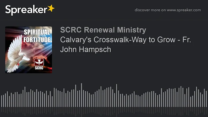 Calvary's Crosswalk-Way to Grow - Fr. John Hampsch