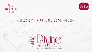 Glory To God On High Song Lyrics | A12 | With Joyful Lips Hymns | Divine Hymns