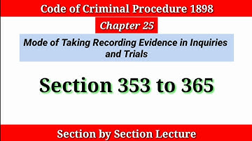 Section 353 to 365 CRPC |Chapter 25 CRPC| Mode Of Taking Recording Evidence in Inquiries and Trials