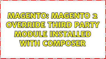 Magento: Magento 2 override Third party module installed with Composer (2 Solutions!!)