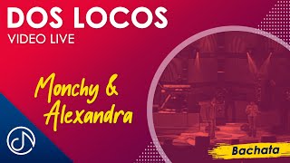 Dos LOCOS 🎹 - Monchy & Alexandra [Video Live] chords