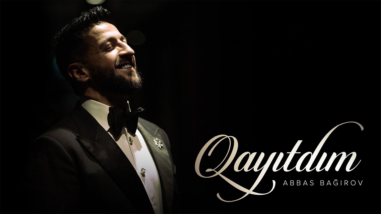 Abbas Bağırov — Qayıtdım (Rəsmi Musiqi Videosu)