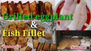 Fish Fillet Grill With Eggplant  Try This Recipe One Of The Best Food