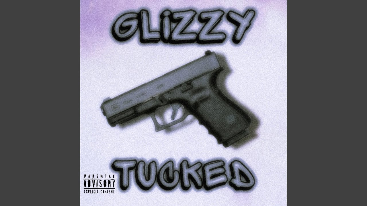 Watch GLIZZY TUCKED on YouTube Watch GLIZZY TUCKED on YouTube