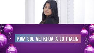 Zoramchhani - Kum sul vei khua a lo thalin (Lyrics)